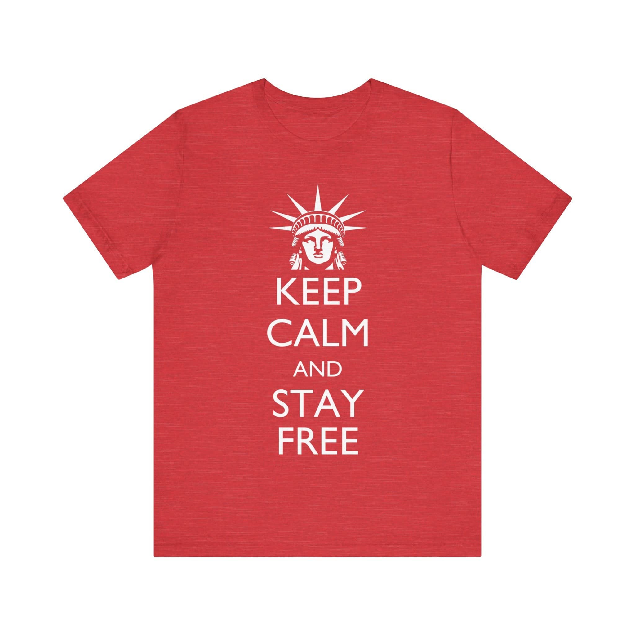 Keep Calm and Stay Free Statue of Liberty T-Shirt