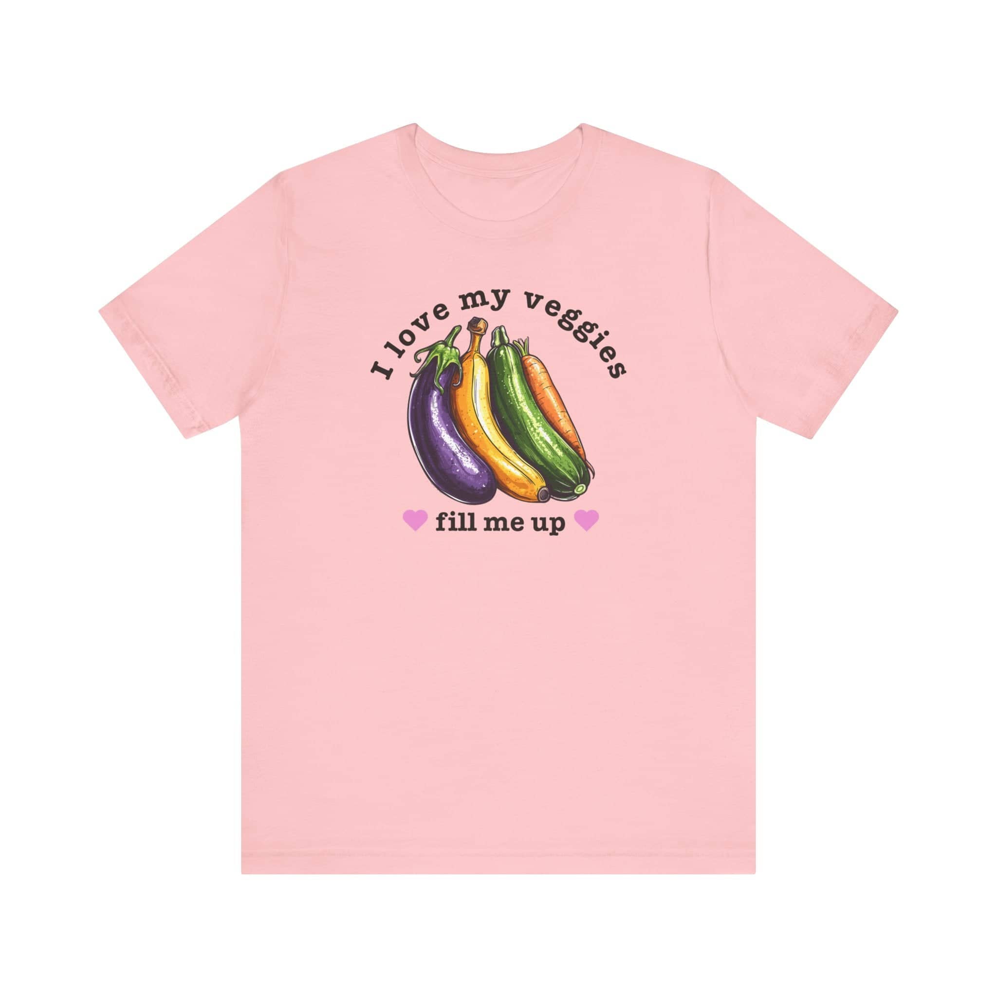 I Love My Veggies Fill Me Up Shirt Funny Vegetable Lover Tee