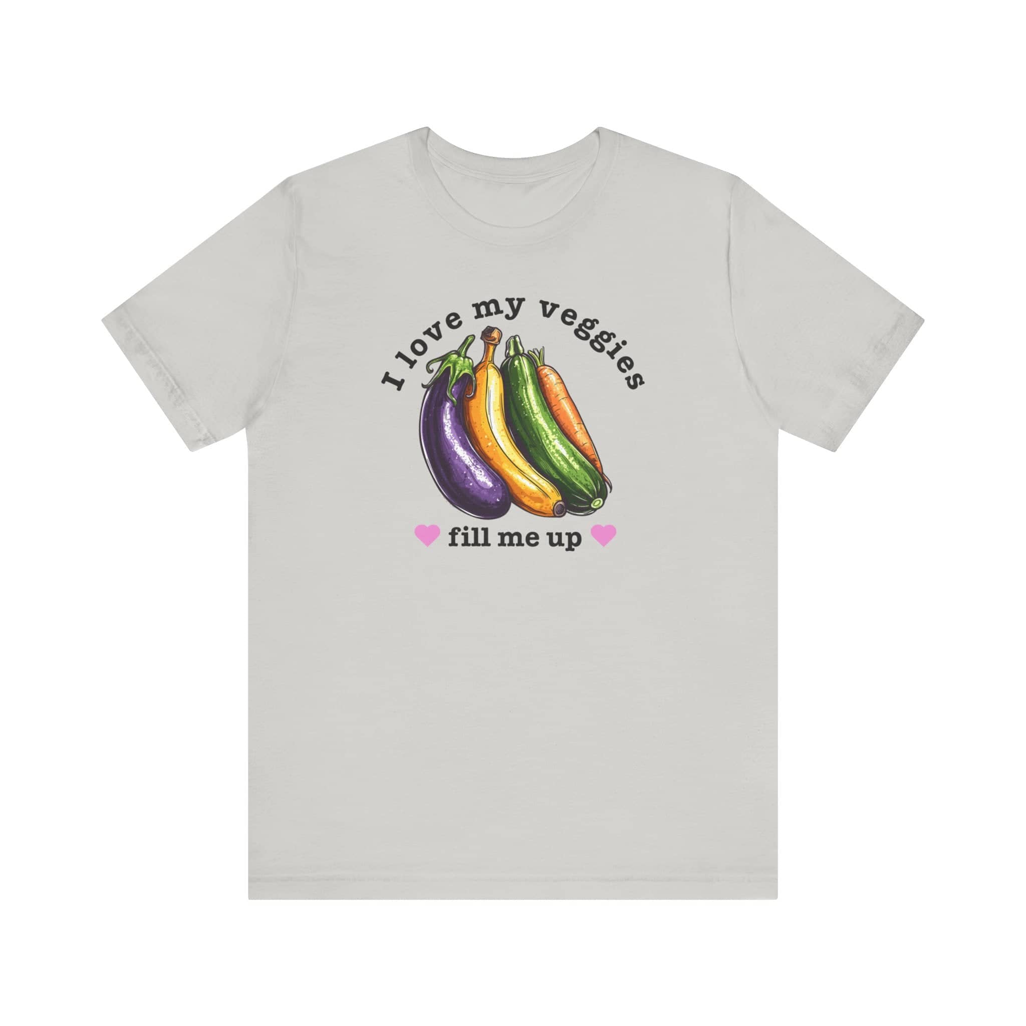 I Love My Veggies Fill Me Up Shirt Funny Vegetable Lover Tee